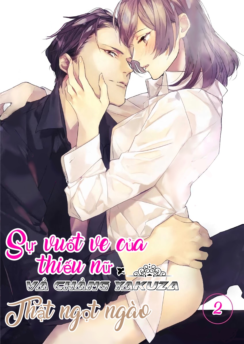 Sự Vuốt Ve Của Thiếu Nữ Trẻ Và Chàng Yakuza Thật Ngọt Ngào - Chapter 2